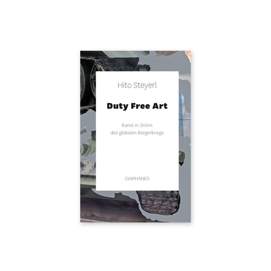 Hito Steyerl: Duty Free Art – Kunst in Zeiten des globalen Bürgerkriegs