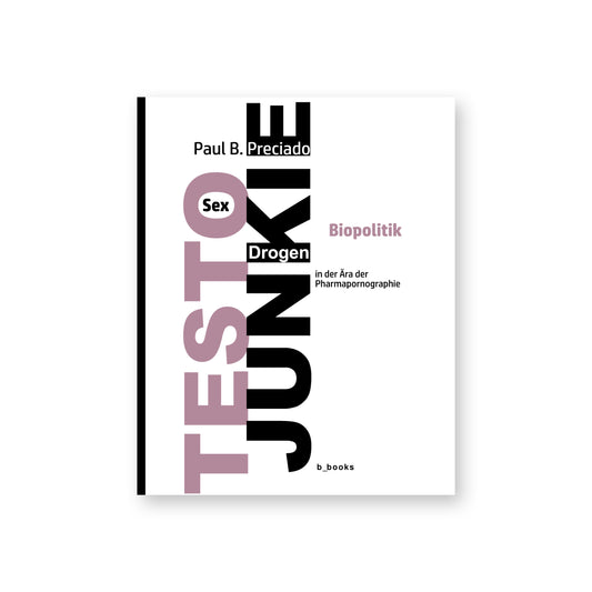 Paul B. Preciado: TESTO JUNKIE